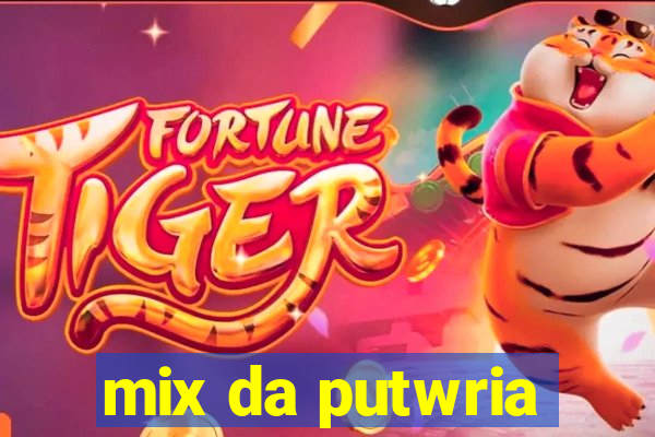 mix da putwria